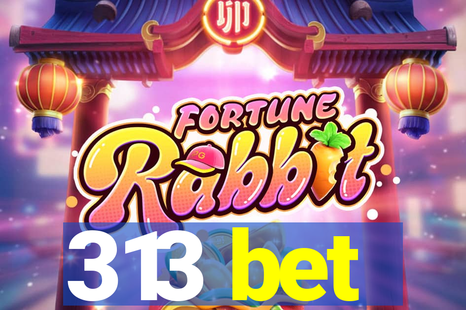 313 bet